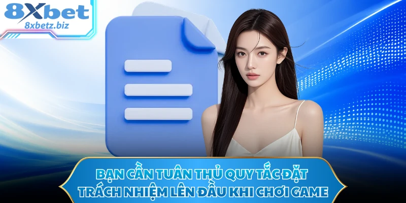 Bạn cần tuân thủ quy tắc đặt trách nhiệm lên đầu khi chơi game