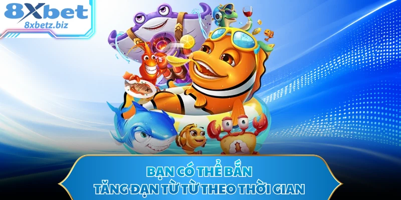 Bạn có thể bắn tăng đạn từ từ theo thời gian