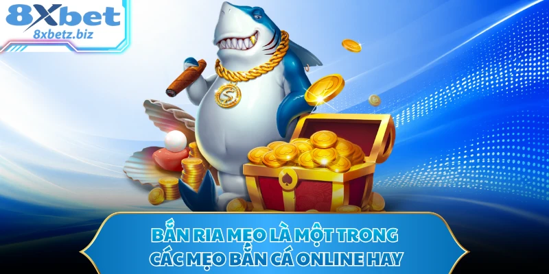 Bắn ria mẹo là một trong các mẹo bắn cá online hay