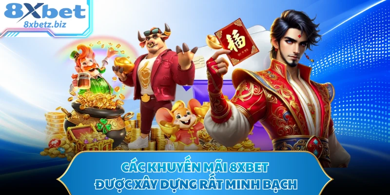 Các khuyến mãi 8XBET được xây dựng rất minh bạch