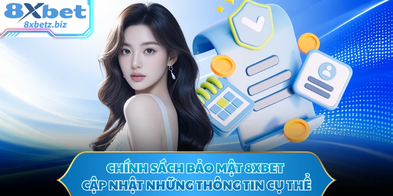 Chính sách bảo mật 8XBET cập nhật những thông tin cụ thể