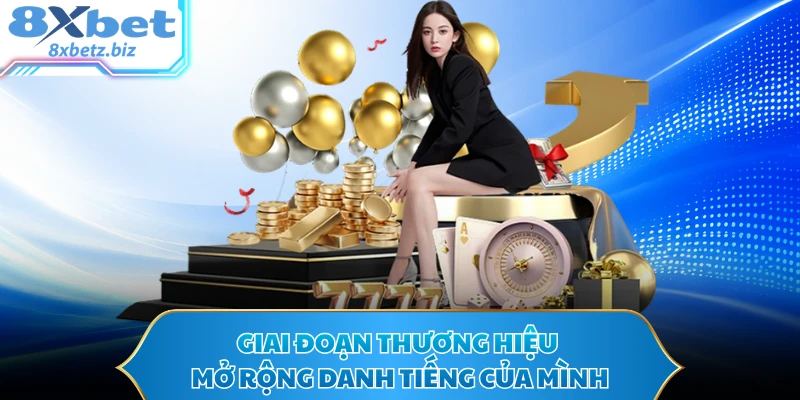 Giai đoạn thương hiệu mở rộng danh tiếng của mình