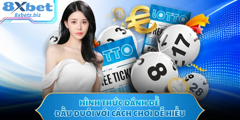 Hình thức đánh đề đầu đuôi với cách chơi dễ hiểu
