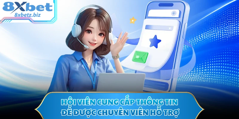 Hội viên cung cấp thông tin để được chuyên viên hỗ trợ