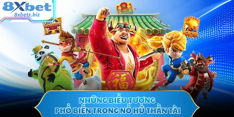 Những biểu tượng phổ biến trong nổ hũ Thần Tài