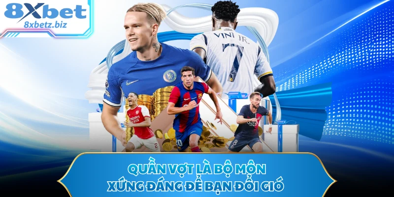 Quần vợt là bộ môn xứng đáng để bạn đổi gió