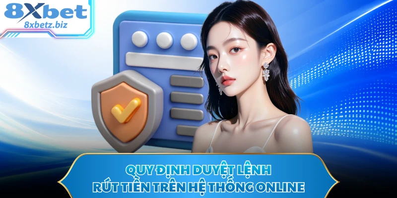 Quy định duyệt lệnh rút tiền trên hệ thống online