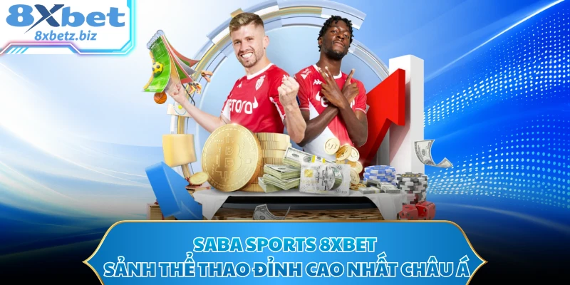 SABA Sports 8XBET - Sảnh Thể Thao Đỉnh Cao Nhất Châu Á