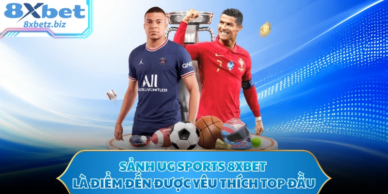 Sảnh UG Sports 8XBET là điểm đến được yêu thích top đầu
