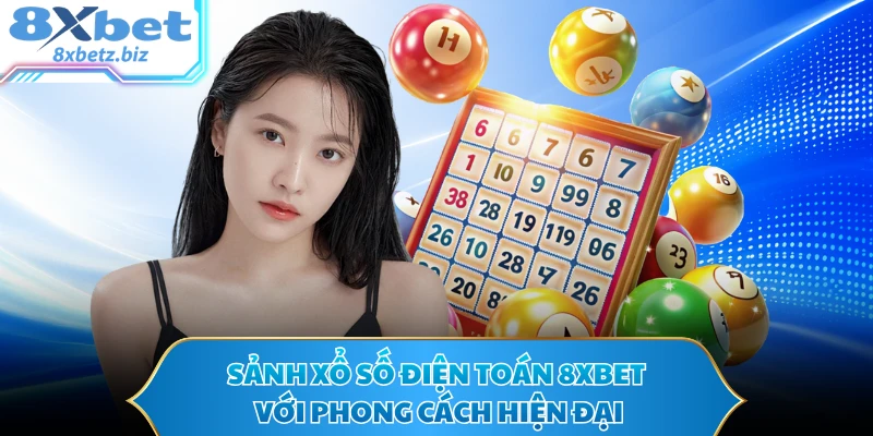 Sảnh xổ số điện toán 8XBET với phong cách hiện đại