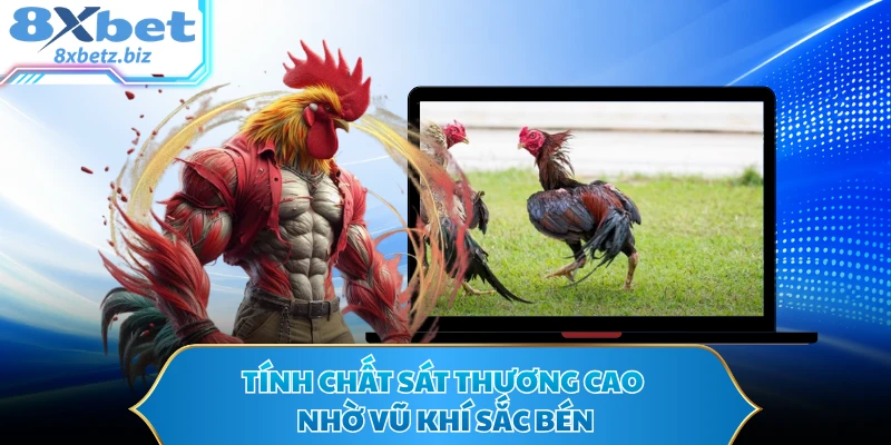 Tính chất sát thương cao nhờ vũ khí sắc bén