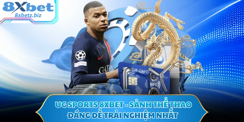 UG Sports 8XBET - Sảnh Thể Thao Đáng Để Trải Nghiệm Nhất
